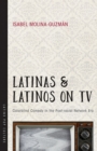 Latinas and Latinos on TV : Colorblind Comedy in the Post-racial Network Era - Book