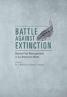Battle Against Extinction : Native Fish Management in the American West - Book