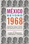 Mexico Beyond 1968 : Revolutionaries, Radicals, and Repression During the Global Sixties and Subversive Seventies - Book