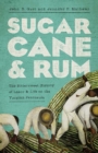 Sugarcane and Rum : The Bittersweet History of Labor and Life on the Yucatan Peninsula - Book