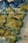 The Global Spanish Empire : Five Hundred Years of Place Making and Pluralism - Book