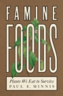 Famine Foods : Plants We Eat to Survive - Book
