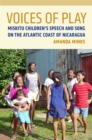 Voices of Play : Miskitu Children's Speech and Song on the Atlantic Coast of Nicaragua - Book