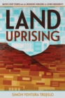 Land Uprising : Native Story Power and the Insurgent Horizons of Latinx Indigeneity - Book