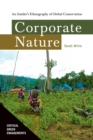 Corporate Nature : An Insider's Ethnography of Global Conservation - Book