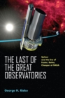 The Last of the Great Observatories : Spitzer and the Era of Faster, Better, Cheaper at NASA - eBook