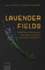 Lavender Fields : Black Women Experiencing Fear, Agency, and Hope in the Time of COVID-19 - eBook