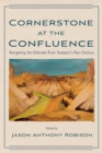 Cornerstone at the Confluence : Navigating the Colorado River Compact's Next Century - Book
