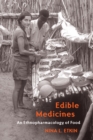 Edible Medicines : An Ethnopharmacology of Food - eBook