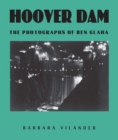 Hoover Dam : The Photographs of Ben Glaha - eBook