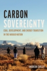 Carbon Sovereignty : Coal, Development, and Energy Transition in the Navajo Nation - eBook