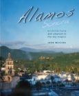 Alamos, Sonora : Architecture and Urbanism in the Dry Tropics - eBook