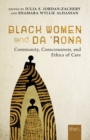 Black Women and da 'Rona : Community, Consciousness, and Ethics of Care - eBook