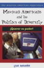 Mexican Americans and the Politics of Diversity : !Querer es poder! - eBook