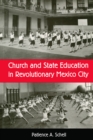 Church and State Education in Revolutionary Mexico City - eBook