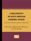 A Bibliography on South American Economic Affairs : Articles in Nineteenth Century Periodicals - Book