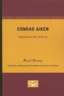 Conrad Aiken - American Writers 38 : University of Minnesota Pamphlets on American Writers - Book