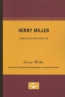 Henry Miller - American Writers 56 : University of Minnesota Pamphlets on American Writers - Book