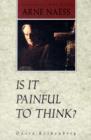 Is It Painful To Think : Conversations with Arne Naess - Book