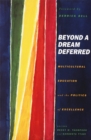 Beyond A Dream Deferred : Multicultural Education and the Politics of Excellence - Book