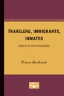 Travelers, Immigrants, Inmates : Essays in Estrangement - Book