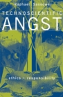 Technoscientific Angst : Ethics And Responsibility - Book