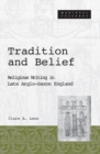 Tradition And Belief : Religious Writing in Late Anglo-Saxon England - Book
