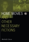 Home Movies and Other Necessary Fictions - Book