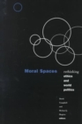 Moral Spaces : Rethinking Ethics And World Politics - Book