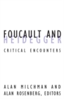 Foucault And Heidegger : Critical Encounters - Book