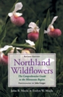 Northland Wildflowers : The Comprehensive Guide to the Minnesota Region - Book