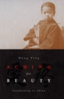 Aching For Beauty : Footbinding in China - Book
