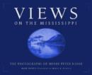Views On The Mississippi : The Photography of Henry Peter Bosse - Book