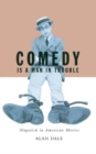 Comedy Is A Man In Trouble : Slapstick in American Movies - Book