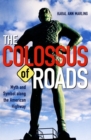 Colossus Of Roads : Myth and Symbol along the American Highway - Book