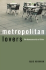 Metropolitan Lovers : The Homosexuality of Cities - Book