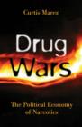Drug Wars : The Political Economy Of Narcotics - Book