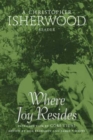 Where Joy Resides : A Christopher Isherwood Reader - Book