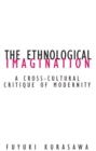 Ethnological Imagination : A Cross-Cultural Critique Of Modernity - Book