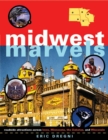 Midwest Marvels : Roadside Attractions across Iowa, Minnesota, the Dakotas, and Wisconsin - Book