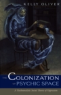 Colonization Of Psychic Space : A Psychoanalytic Social Theory Of Oppression - Book