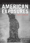American Exposures : Photography and Community in the Twentieth Century - Book