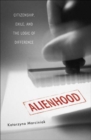 Alienhood : Citizenship, Exile, And The Logic Of Difference - Book