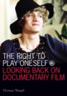The Right to Play Oneself : Looking Back on Documentary Film - Book