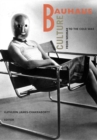 Bauhaus Culture : From Weimar To The Cold War - Book