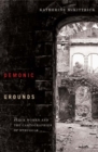 Demonic Grounds : Black Women And The Cartographies Of Struggle - Book