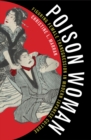 Poison Woman : Figuring Female Transgression in Modern Japanese Culture - Book