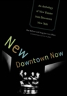 New Downtown Now : An Anthology Of New Theater From Downtown New York - Book