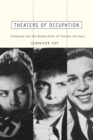 Theaters of Occupation : Hollywood and the Reeducation of Postwar Germany - Book