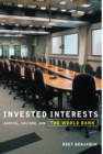 Invested Interests : Capital, Culture, and the World Bank - Book